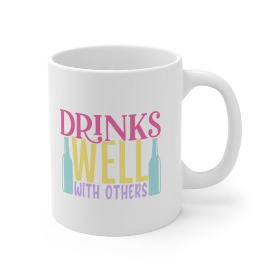 "Drinks Well with Others" - Funny Double Sided Print - White Ceramic Mug 11oz - Image 3