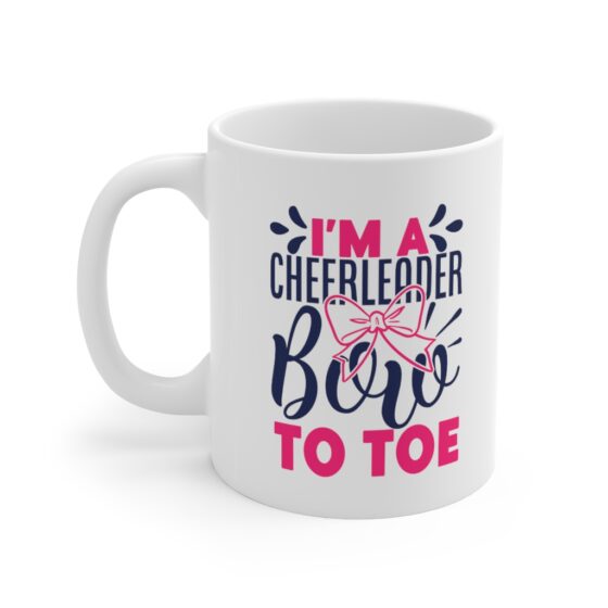 "I'm a Cheerleader Bow to Toe" - Funny Double Sided Print - White Ceramic Mug 11oz