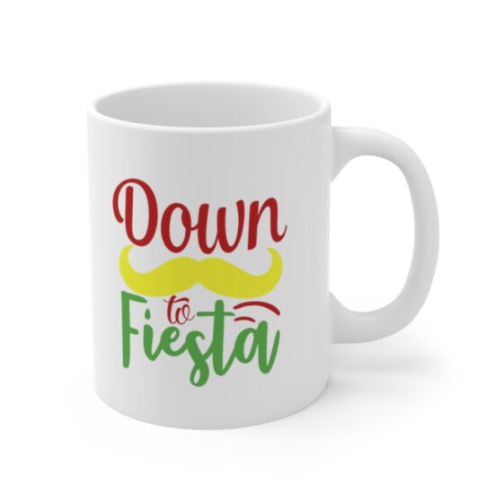 "Down to Fiesta" - Funny Double Sided Print - White Ceramic Mug 11oz - Image 3