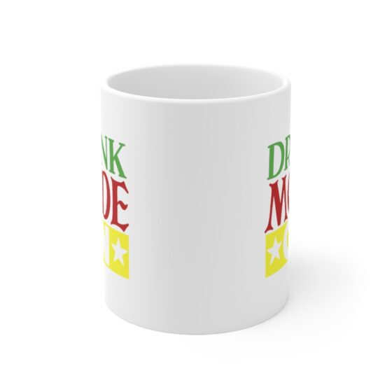 "Drink Mode On" - Funny Double Sided Print - White Ceramic Mug 11oz - Image 2