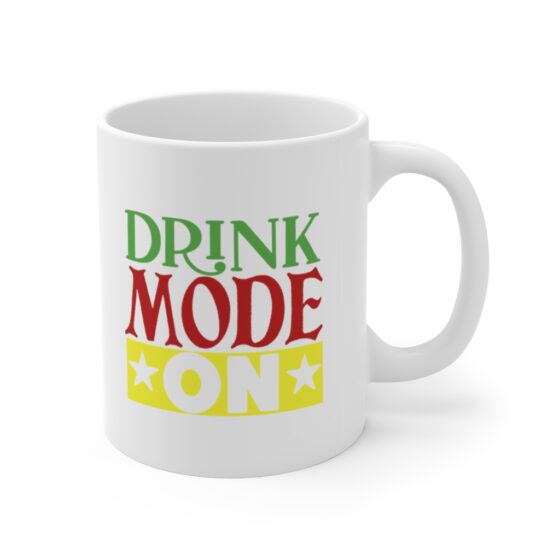 "Drink Mode On" - Funny Double Sided Print - White Ceramic Mug 11oz - Image 3