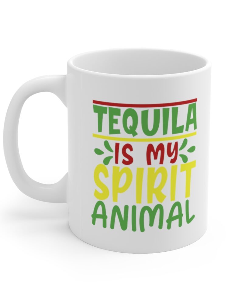 "Tequila is my Spirit Animal" - Funny Double Sided Print - White Ceramic Mug 11oz