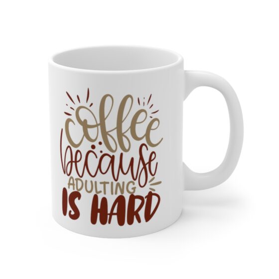 "Coffee because Adulting is Hard" - Funny Double Sided Print - White Ceramic Mug 11oz - Image 3