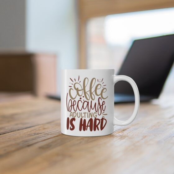 "Coffee because Adulting is Hard" - Funny Double Sided Print - White Ceramic Mug 11oz - Image 6