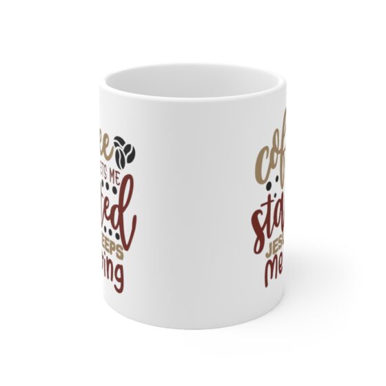 "Coffee Gets Me Started Jesus Keeps Me Going" - Funny Double Sided Print - White Ceramic Mug 11oz - Image 2