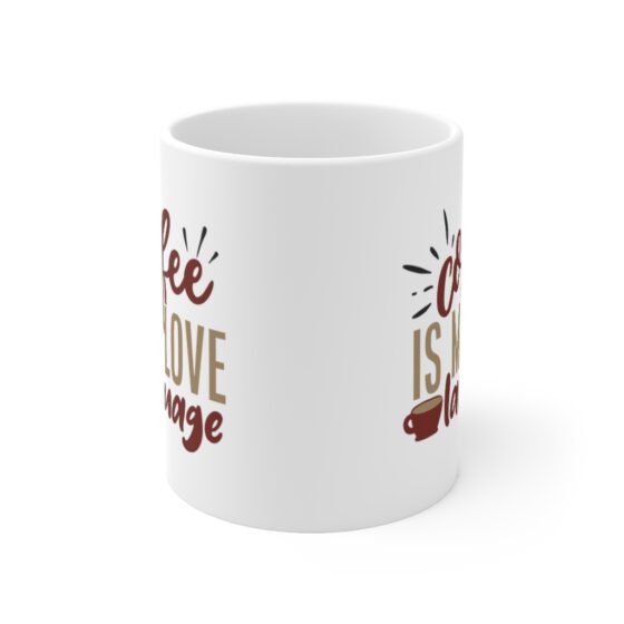 "Coffee is my Love Language" - Funny Double Sided Print - White Ceramic Mug 11oz - Image 2