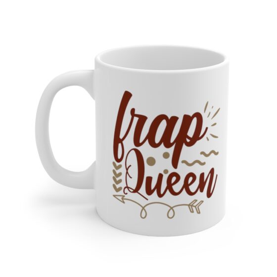 "Frap Queen" - Funny Double Sided Print - White Ceramic Mug 11oz