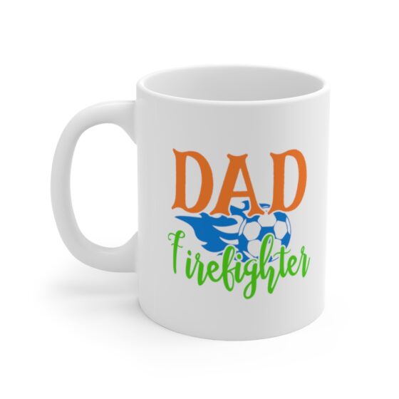 "Dad Firefighter" - Funny Double Sided Print - White Ceramic Mug 11oz