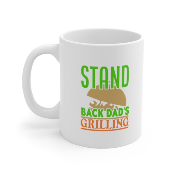 "Stand Back Dad's Grilling" - Funny Double Sided Print - White Ceramic Mug 11oz