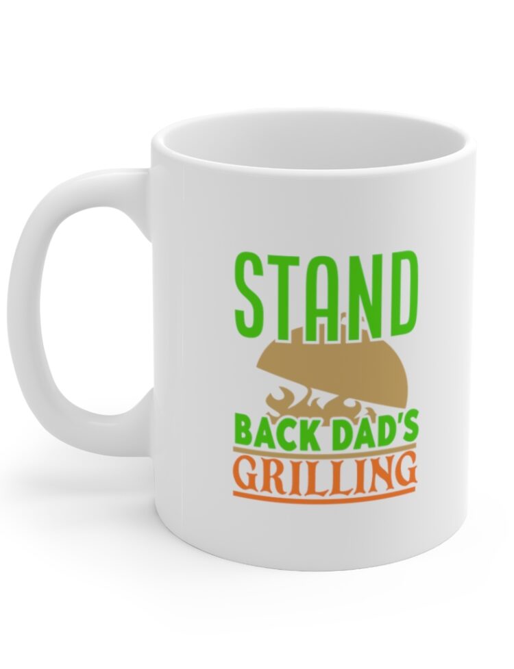 "Stand Back Dad's Grilling" - Funny Double Sided Print - White Ceramic Mug 11oz
