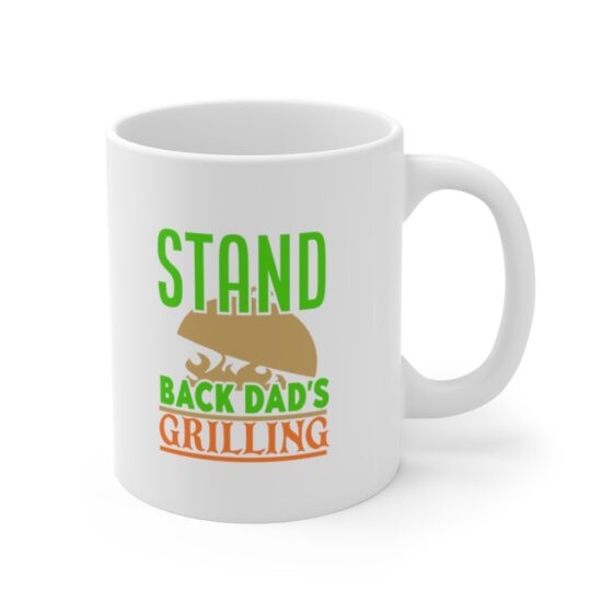 "Stand Back Dad's Grilling" - Funny Double Sided Print - White Ceramic Mug 11oz - Image 3