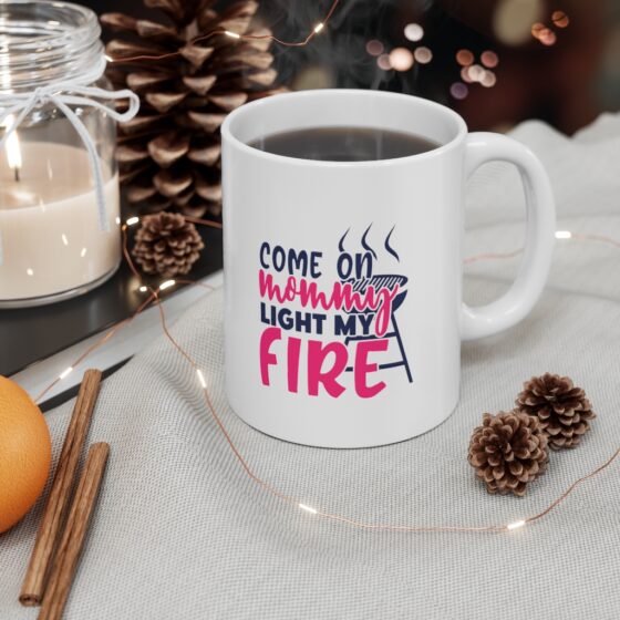 "Come On Mommy Light My Fire" - Funny Double Sided Print - White Ceramic Mug 11oz - Image 4