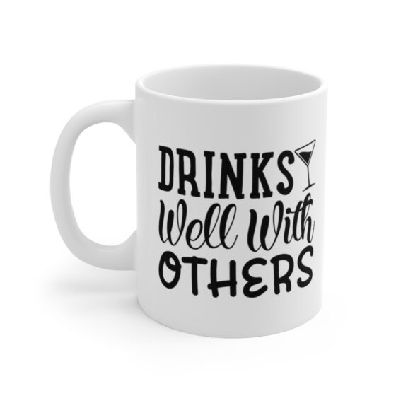 "Drinks Well with Others" - Funny Double Sided Print - White Ceramic Mug 11oz