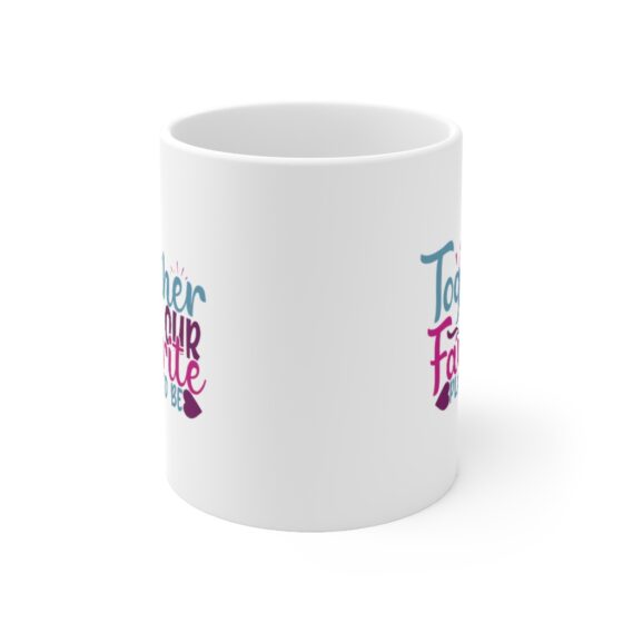 "Together is Our Favorite Place to be" - Funny Double Sided Print - White Ceramic Mug 11oz - Image 2