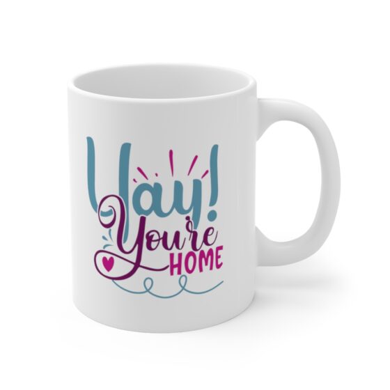 "Yay! You're Home" - Funny Double Sided Print - White Ceramic Mug 11oz - Image 3