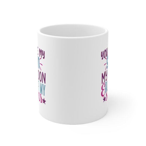 "You are My Sun My Moon & All of My Stars" - Funny Double Sided Print - White Ceramic Mug 11oz - Image 2