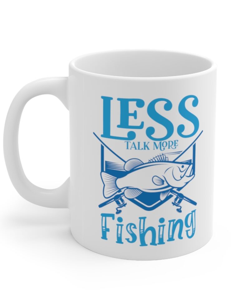 "Less Talk More Fishing" - Funny Double Sided Print - White Ceramic Mug 11oz