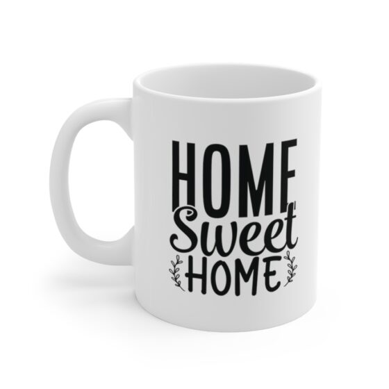 "Home Sweet Home" - Funny Double Sided Print - White Ceramic Mug 11oz