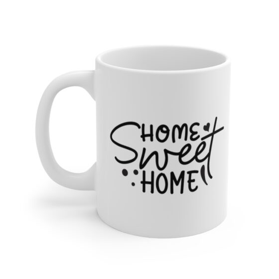 "Home Sweet Home" - Funny Double Sided Print - White Ceramic Mug 11oz