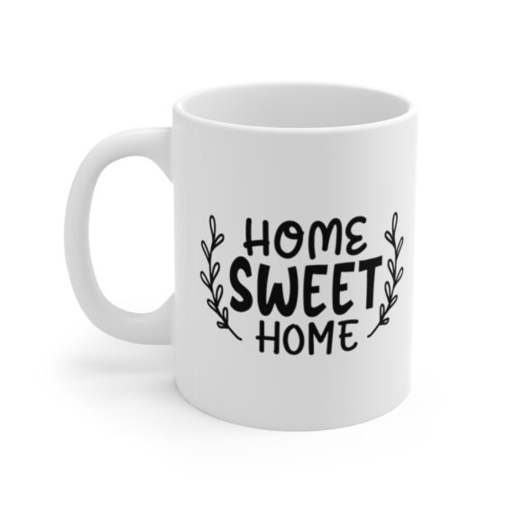 "Home Sweet Home" - Funny Double Sided Print - White Ceramic Mug 11oz