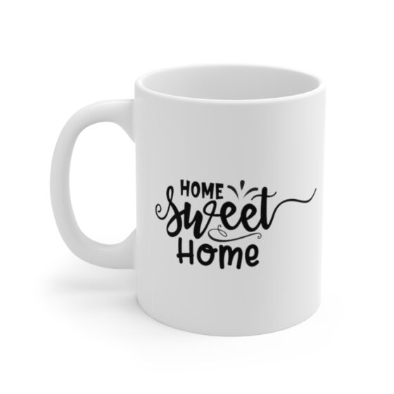 "Home Sweet Home" - Funny Double Sided Print - White Ceramic Mug 11oz