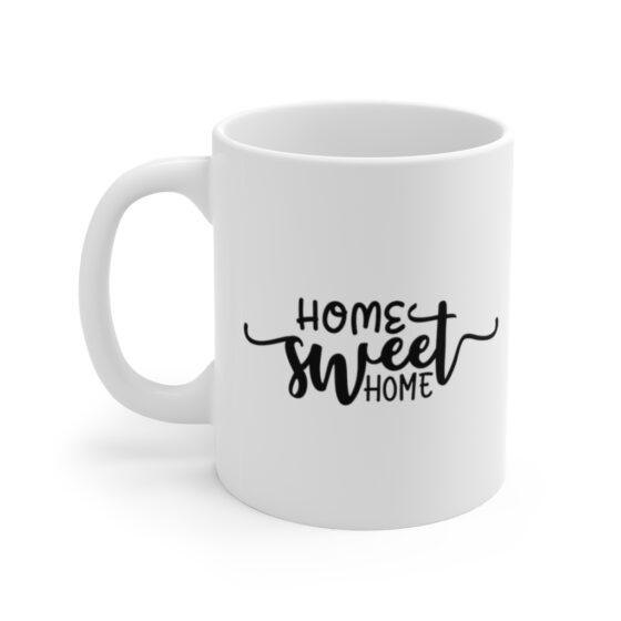 "Home Sweet Home" - Funny Double Sided Print - White Ceramic Mug 11oz