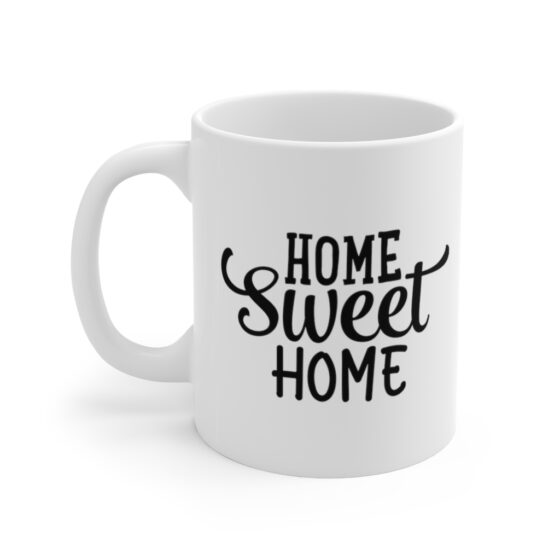 "Home Sweet Home" - Funny Double Sided Print - White Ceramic Mug 11oz