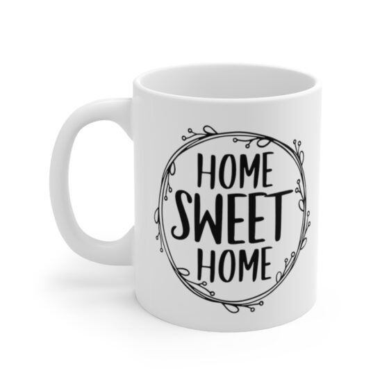 "Home Sweet Home" - Funny Double Sided Print - White Ceramic Mug 11oz