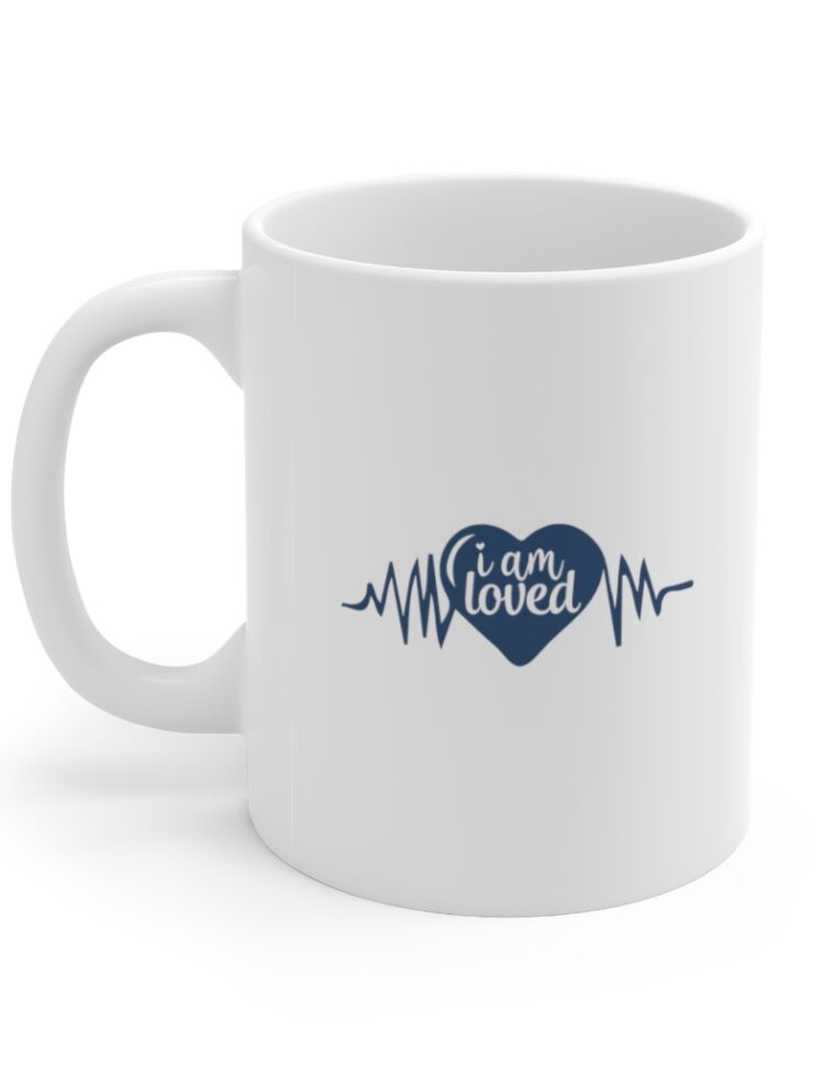 "I am Loved" - Funny Double Sided Print - White Ceramic Mug 11oz
