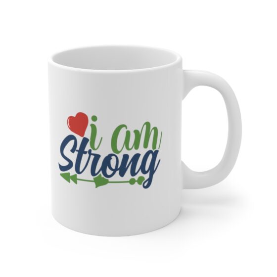 "I am Strong" - Funny Double Sided Print - White Ceramic Mug 11oz - Image 3