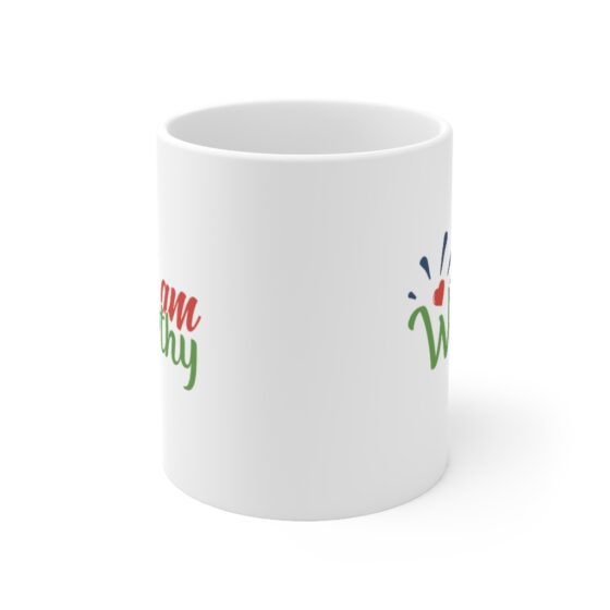 "I am Worthy" - Funny Double Sided Print - White Ceramic Mug 11oz - Image 2