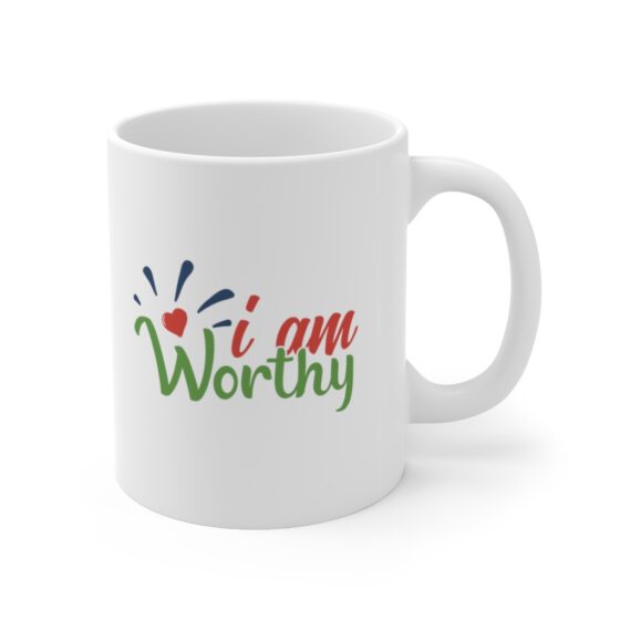 "I am Worthy" - Funny Double Sided Print - White Ceramic Mug 11oz - Image 3