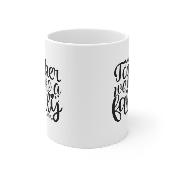 "Together We Make a Family" - Funny Double Sided Print - White Ceramic Mug 11oz - Image 2