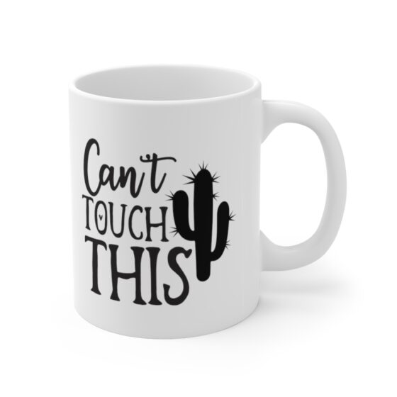 "Can't Touch This" - Funny Double Sided Print - White Ceramic Mug 11oz - Image 3