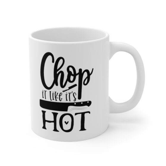 "Chop It Like Its Hot" - Funny Double Sided Print - White Ceramic Mug 11oz - Image 3