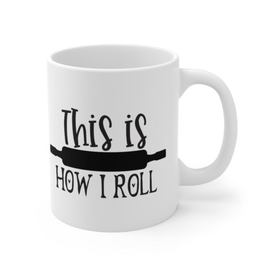 "This is How I Roll" - Funny Double Sided Print - White Ceramic Mug 11oz - Image 3