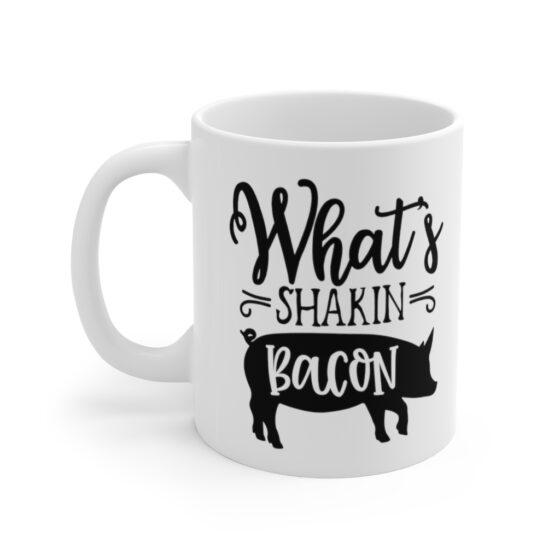 "What's Shakin Bacon" - Funny Double Sided Print - White Ceramic Mug 11oz