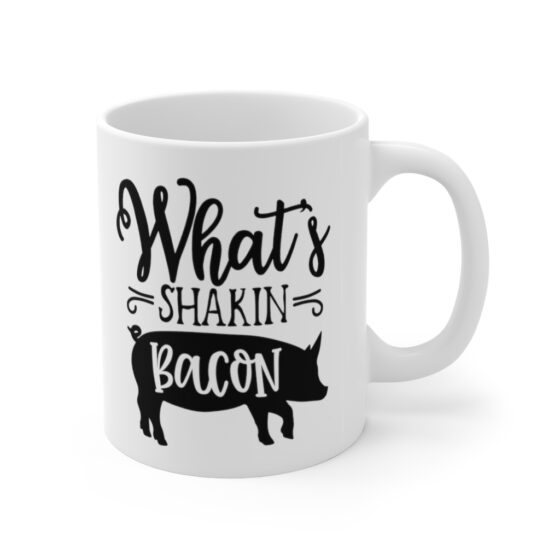 "What's Shakin Bacon" - Funny Double Sided Print - White Ceramic Mug 11oz - Image 3