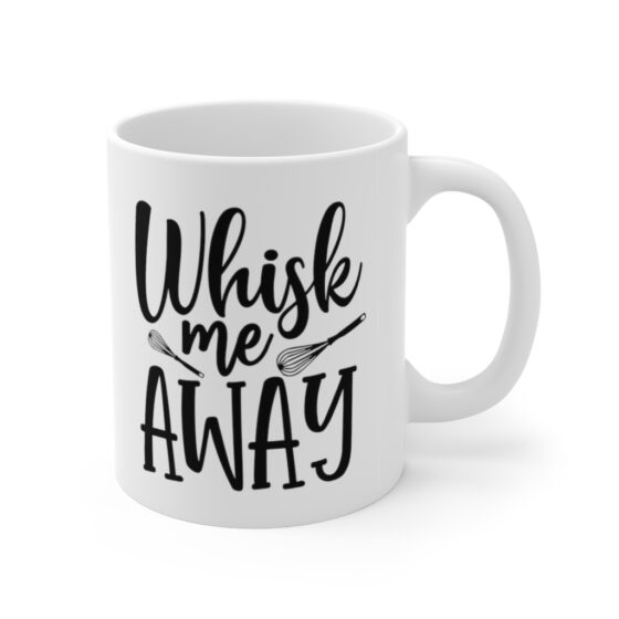 "Whisk Me AWAY" - Funny Double Sided Print - White Ceramic Mug 11oz - Image 3