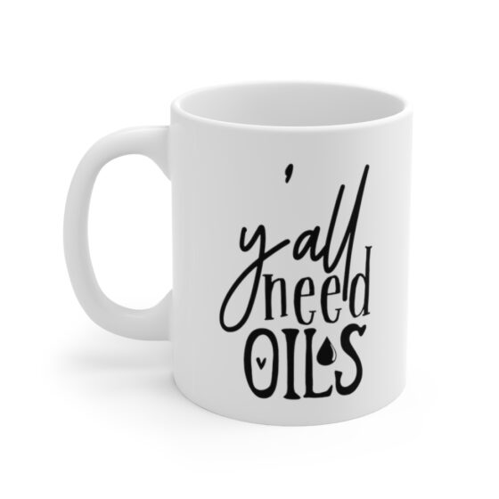 "Y'All Need Oils" - Funny Double Sided Print - White Ceramic Mug 11oz