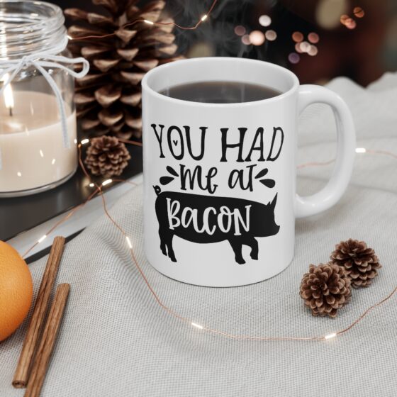 "You had Me at Bacon" - Funny Double Sided Print - White Ceramic Mug 11oz - Image 4