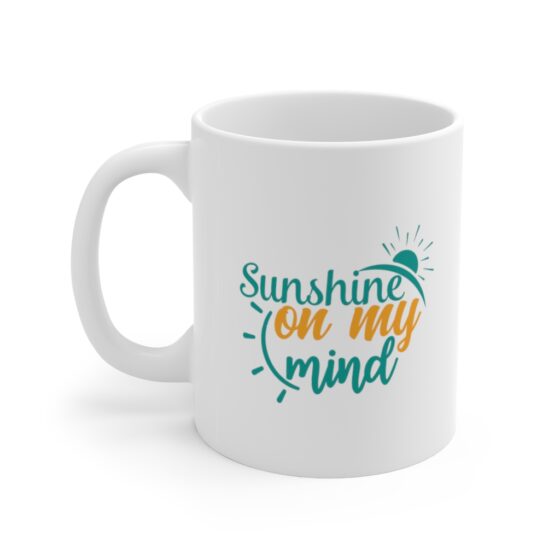 "Sunshine on My Mind" - Funny Double Sided Print - White Ceramic Mug 11oz