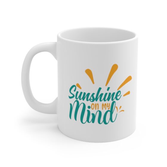 "Sunshine on My Mind" - Funny Double Sided Print - White Ceramic Mug 11oz