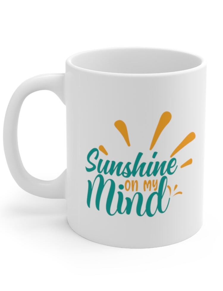 "Sunshine on My Mind" - Funny Double Sided Print - White Ceramic Mug 11oz