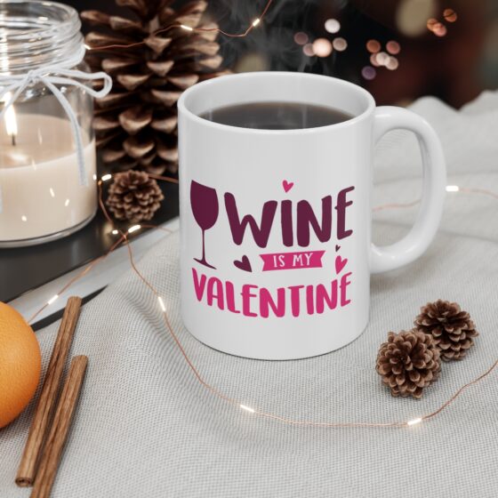 "Wine is My Valentine" - Funny Double Sided Print - White Ceramic Mug 11oz - Image 4