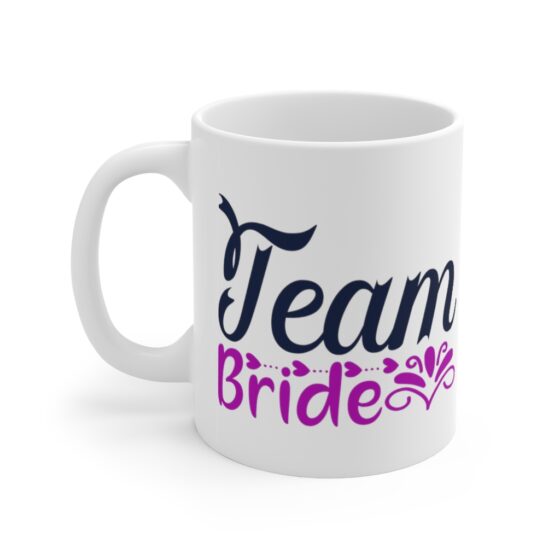 "Team Bride" - Funny Double Sided Print - White Ceramic Mug 11oz