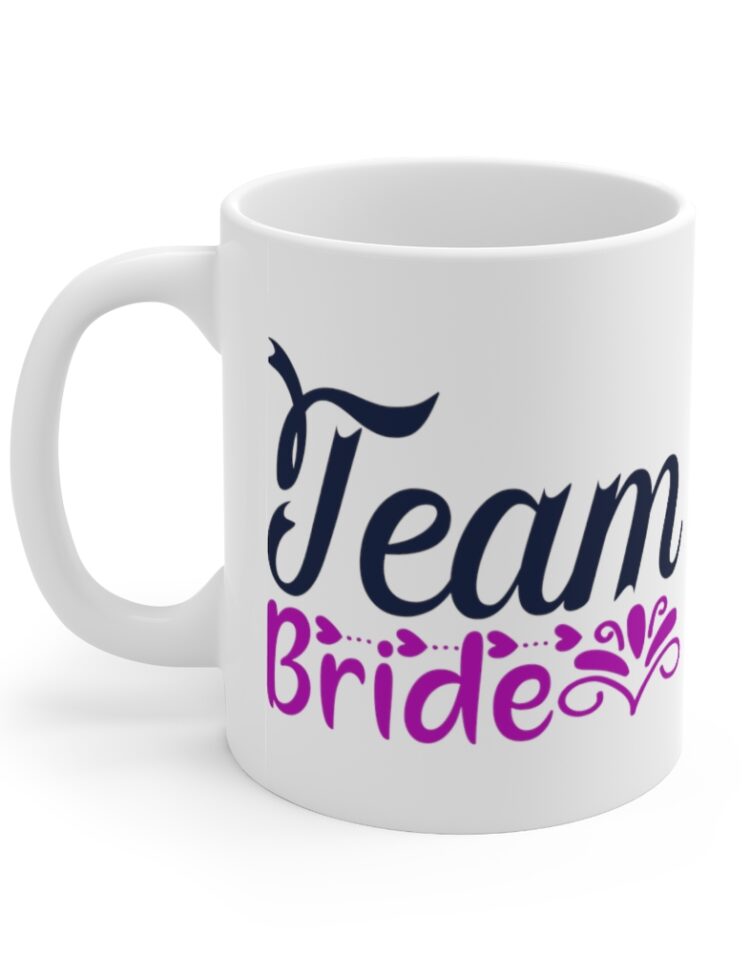 "Team Bride" - Funny Double Sided Print - White Ceramic Mug 11oz