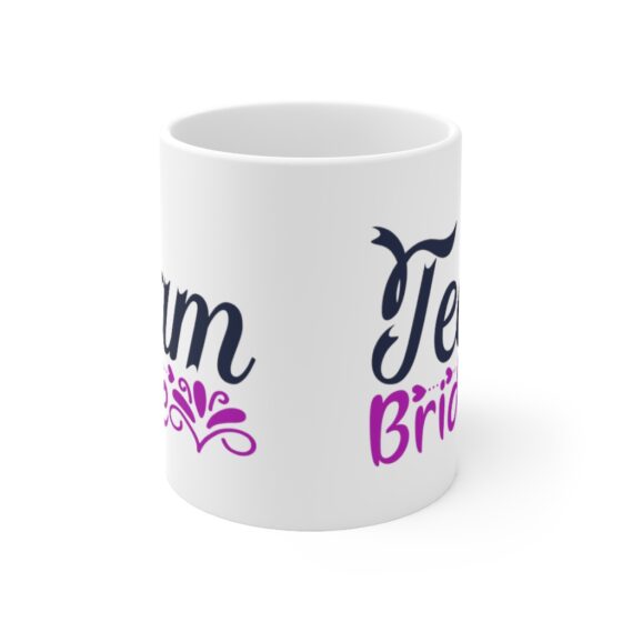 "Team Bride" - Funny Double Sided Print - White Ceramic Mug 11oz - Image 2