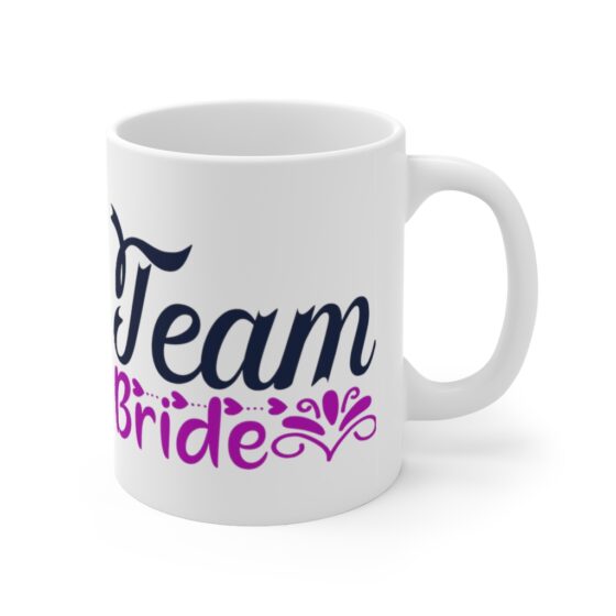 "Team Bride" - Funny Double Sided Print - White Ceramic Mug 11oz - Image 3