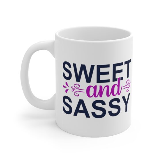 "Sweet and Sassy" - Funny Double Sided Print - White Ceramic Mug 11oz